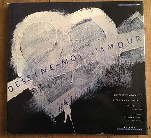 Dessine-moi l'amour. Les murs de l'amour. Le coeur et le sexe