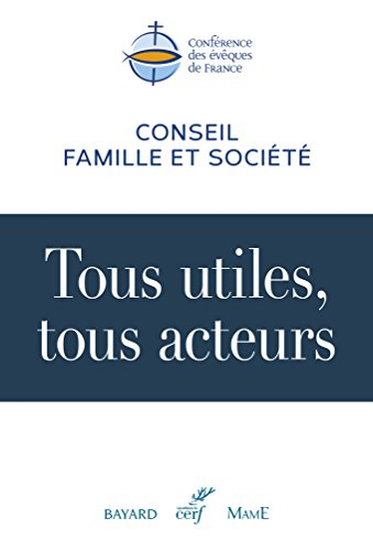 Tous utiles, tous acteurs : éléments de réflexion et de discernement pour un dialogue sur le travail