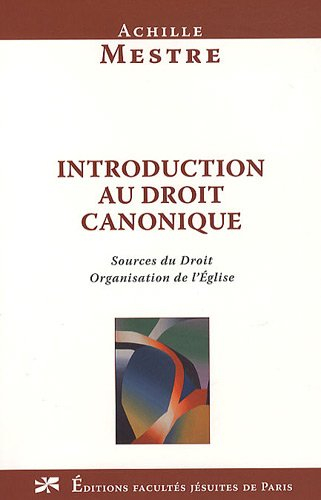 Introduction au droit canonique : sources du droit et organisation de l'Eglise