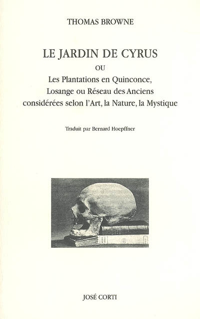Le jardin de Cyrus ou Les plantations en quinconce, losange ou réseau des Anciens considérées selon 