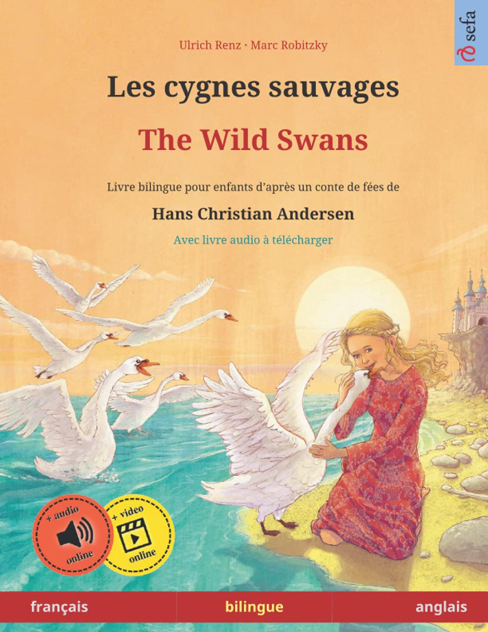 Les cygnes sauvages – The Wild Swans. Adapté d'un conte de fées de Hans Christian Andersen. Livre bi