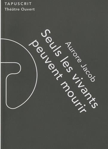 Seuls les vivants peuvent mourir