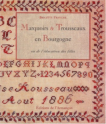 Marquoirs et trousseaux en Bourgogne ou De l'éducation des filles