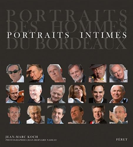 Portraits des hommes du Bordeaux : portraits intimes