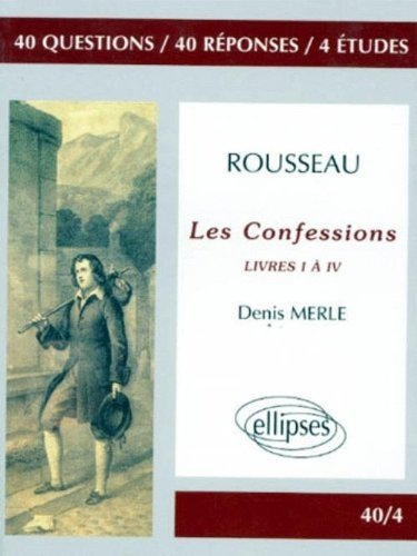 Rousseau, Les confessions, livre I à IV