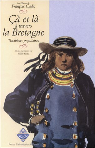 Les oeuvres de François Cadic. Vol. 6. Çà et là à travers la Bretagne