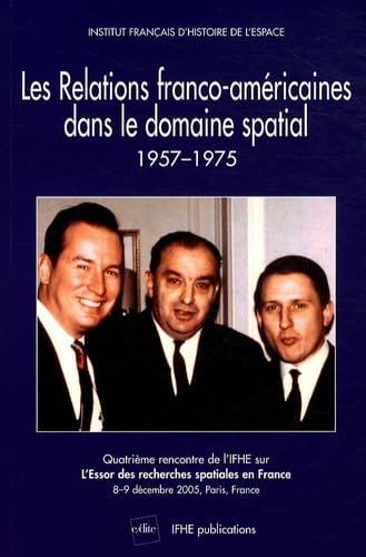 Les relations franco-américaines dans le domaine spatial : 1957-1975 : actes