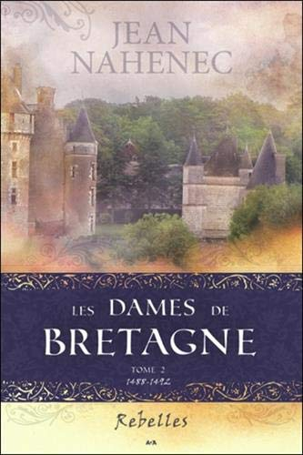Les dames de Bretagne. Vol. 2. Rebelles