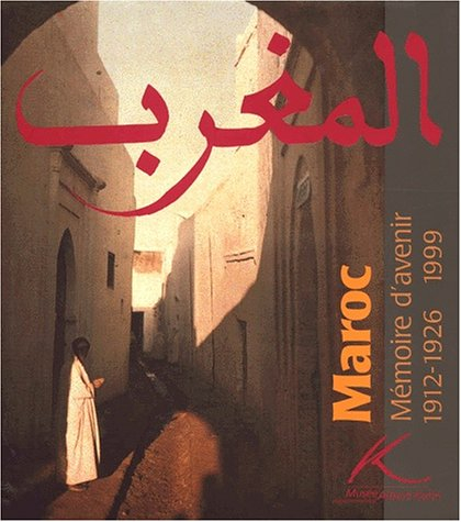 Maroc, mémoire d'avenir 1912-1926... 1999