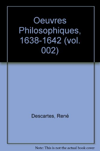 Oeuvres philosophiques. Vol. 2. 1638-1642