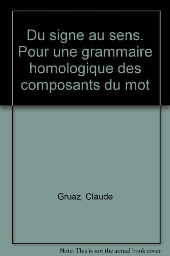 du signe au sens. pour une grammaire homologique des composants du mot