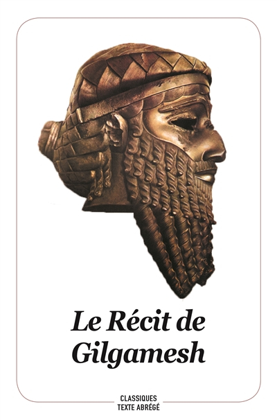 Le récit de Gilgamesh : l'homme qui partit en quête de la vie sans fin