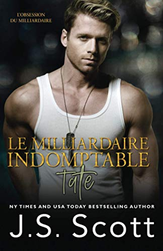 Le milliardaire indomptable ~ Tate: L?obsession du milliardaire, Tome 7