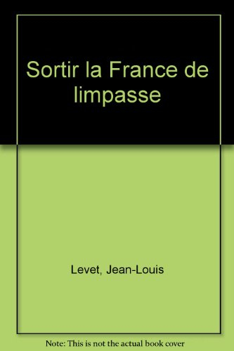 sortir la france de l'impasse