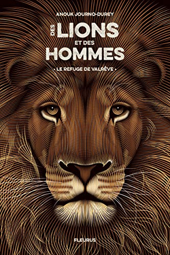 Des lions et des hommes. Vol. 1. Le refuge de Valrêve