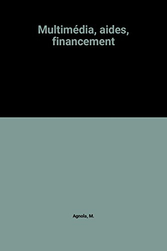 Multimédia : les aides au financement : le guide des aides européennes et françaises