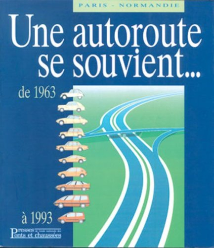 Paris-Normandie : une autoroute se souvient
