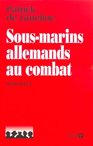 Sous-marins allemands au combat : 1939-1945