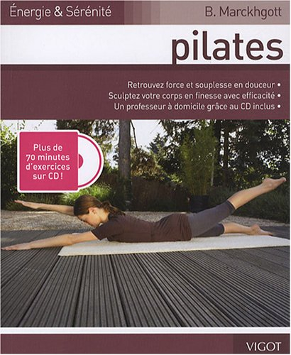 Pilates : retrouvez force et souplesse en douceur, sculptez votre corps en finesse avec efficacité, 