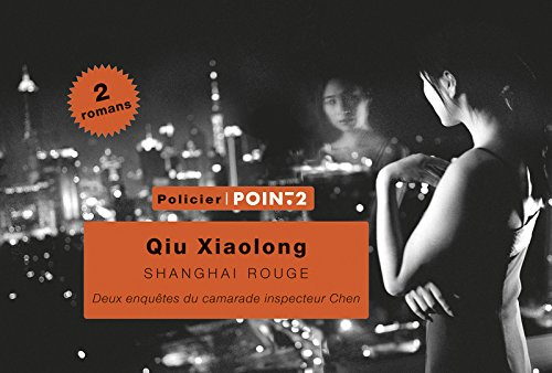 Shanghai rouge : deux enquêtes du camarade inspecteur Chen : policier