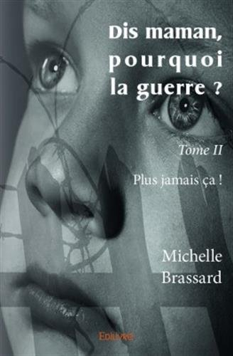 Dis maman, pourquoi la guerre ? - Tome II