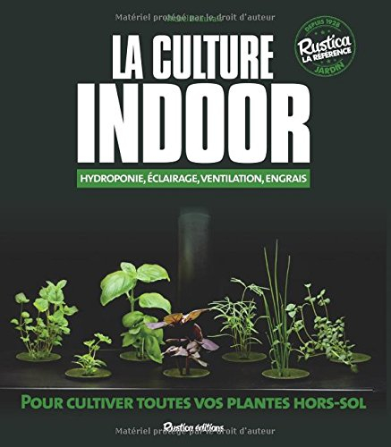 La culture indoor : hydroponie, éclairage, ventilation, engrais