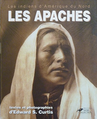 Les Apaches : les Indiens d'Amérique du Nord