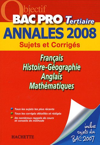 Français, histoire-géographie, anglais, mathématiques, bac pro tertiaires : annales 2008, sujets et 