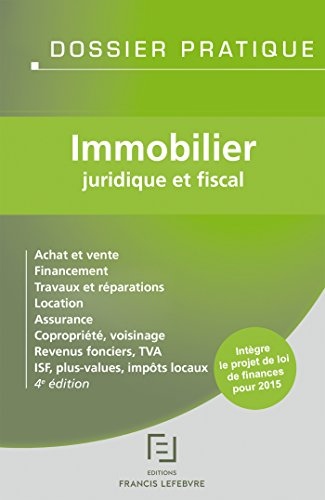 Immobilier juridique et fiscal : achat et vente, financement, travaux et réparations, location, assu
