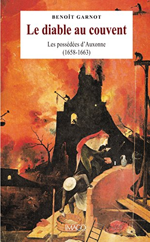 Le diable au couvent : les possédées d'Auxonne (1658-1663)