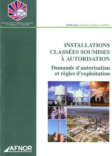 Installations classées soumises à autorisation : demande d'autorisation et règles d'exploitation