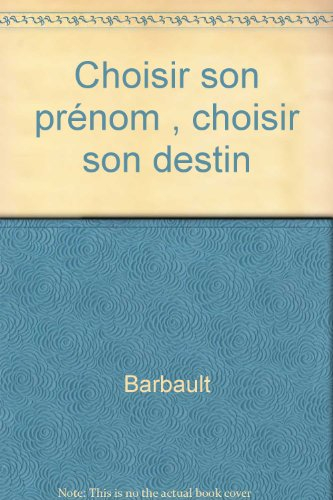 Choisir son prénom, choisir son destin : guide numérologique d'interprétation de 3000 prénoms