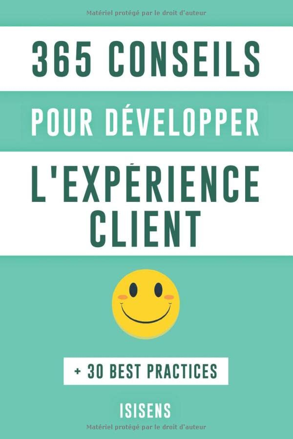 365 Conseils pour développer l'expérience client: + 30 Best Practices