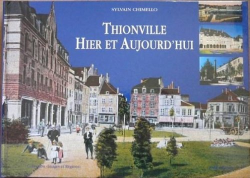 Thionville, Hier et Aujourd'hui