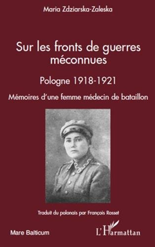 Sur les fronts de guerres méconnues : Pologne 1918-1921 : mémoires d'une femme médecin de bataillon