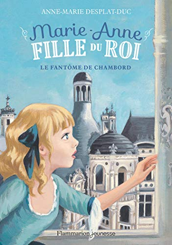 Marie-Anne, fille du roi. Vol. 6. Le fantôme de Chambord