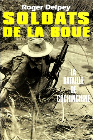 Soldats de la boue. Vol. 1. La Bataille du Tonkin