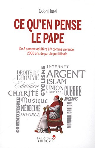 Ce qu'en pense le pape : de A comme adultère à V comme violence, 2.000 ans de parole pontificale