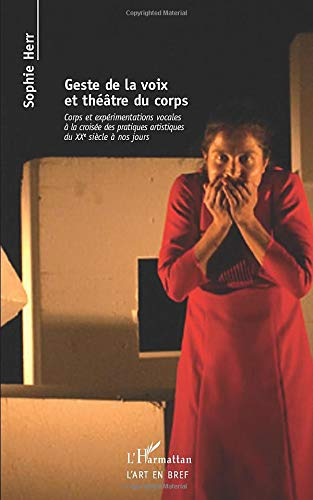 Geste de la voix et théâtre du corps : corps et expérimentations vocales à la croisée des pratiques 