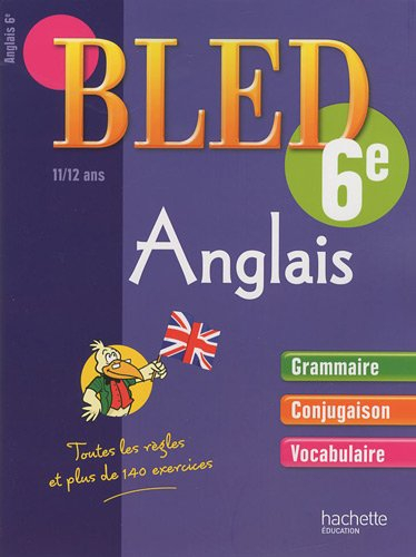 Bled anglais 6e, 11-12 ans : grammaire, conjugaison, vocabulaire