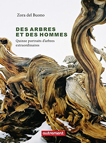 Des arbres et des hommes : quinze portraits d'arbres extraordinaires
