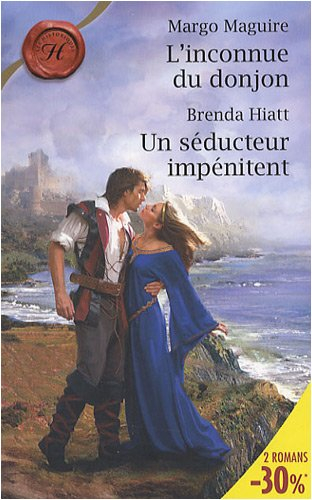 L'inconnue du donjon. Un séducteur impénitent