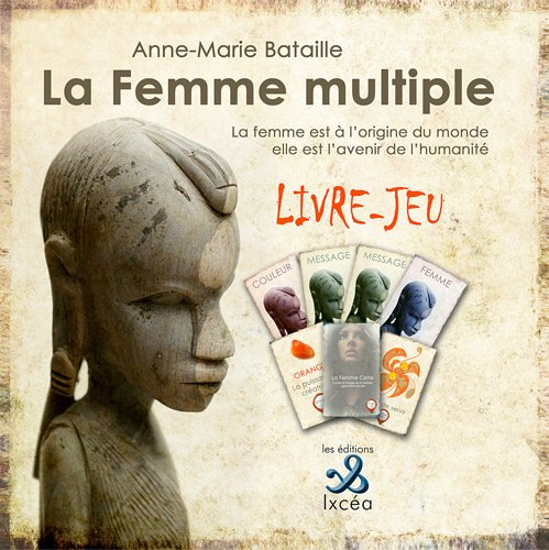 La femme multiple : la femme est à l'origine du monde, elle est l'avenir de l'humanité : livre-jeu