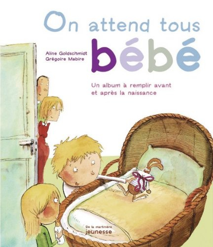On attend tous bébé : un album à remplir avant et après la naissance