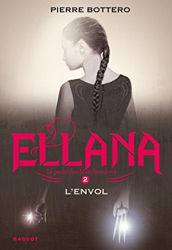 Le pacte des Marchombres. Vol. 2. Ellana, l'envol