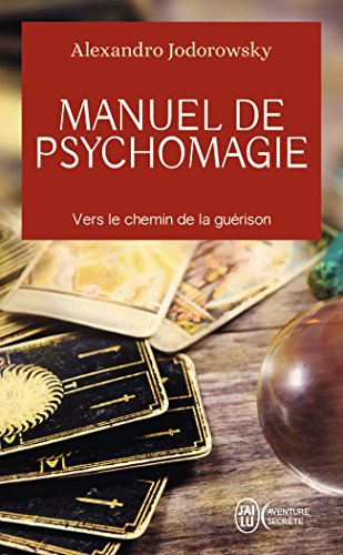 Manuel de psychomagie : vers le chemin de la guérison