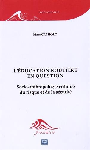 L'éducation routière en question : socio-anthropologie critique du risque et de la sécurité
