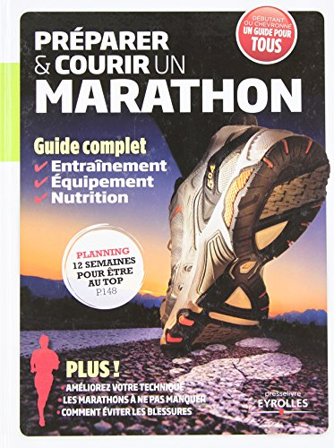 Préparer & courir un marathon : guide complet : entraînement, équipement, nutrition