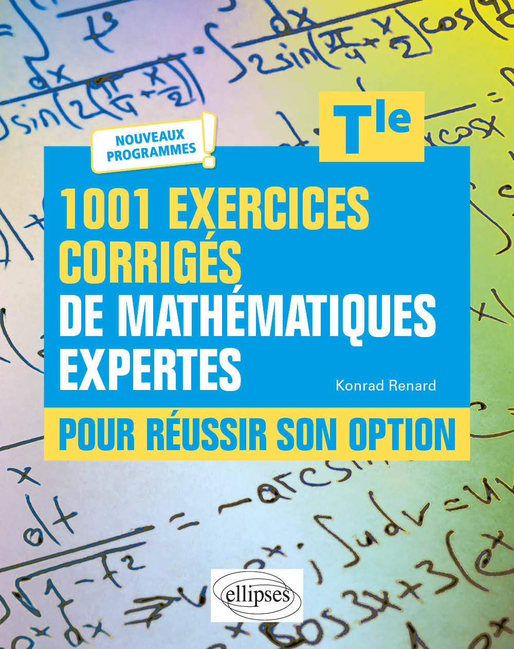 1.001 exercices corrigés de mathématiques expertes pour réussir son option, terminale : nouveaux pro