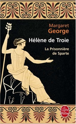Hélène de Troie. Vol. 1. La prisonnière de Sparte